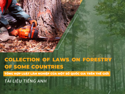 Tổng hợp luật lâm nghiệp của một số quốc gia trên thế giới – Collection of laws on forestry of some countries