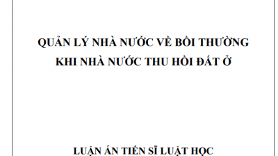 LUẬN ÁN TIẾN SĨ: QUẢN LÝ NHÀ NƯỚC VỀ BỒI THƯỜNG KHI NHÀ NƯỚC THU HỒI ĐẤT Ở