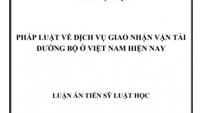 LUẬN ÁN TIẾN SĨ: PHÁP LUẬT VỀ DỊCH VỤ GIAO NHẬN VẬN TẢI ĐƯỜNG BỘ Ở VIỆT NAM HIỆN NAY