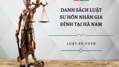 DANH SÁCH LUẬT SƯ HÔN NHÂN GIA ĐÌNH TẠI HÀ NAM