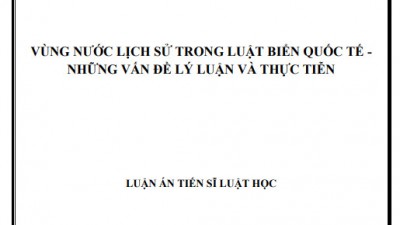 LUẬN ÁN TIẾN SĨ: VÙNG NƯỚC LỊCH SỬ TRONG LUẬT BIỂN QUỐC TẾ - NHỮNG VẤN ĐỀ LÝ LUẬN VÀ THỰC TIỄN