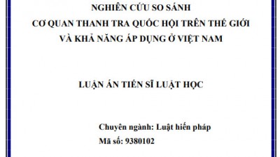 LUẬN ÁN TIẾN SĨ: NGHIÊN CỨU SO SÁNH CƠ QUAN THANH TRA QUỐC HỘI TRÊN THẾ GIỚI VÀ KHẢ NĂNG ÁP DỤNG Ở VIỆT NAM