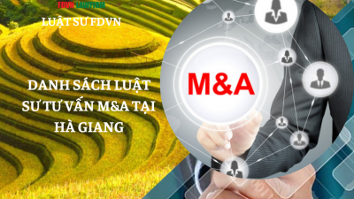 DANH SÁCH LUẬT SƯ TƯ VẤN M&A TẠI HÀ GIANG