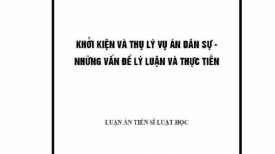LUẬN ÁN TIẾN SĨ: KHỞI KIỆN VÀ THỤ LÝ VỤ ÁN DÂN SỰ - NHỮNG VẤN ĐỀ LÝ LUẬN VÀ THỰC TIỄN