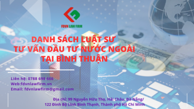 DANH SÁCH LUẬT SƯ TƯ VẤN ĐẦU TƯ NƯỚC NGOÀI TẠI BÌNH THUẬN