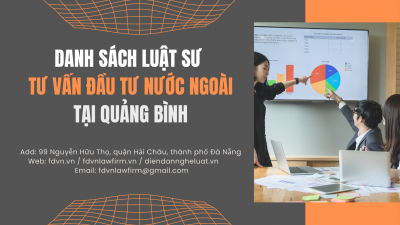 DANH SÁCH LUẬT SƯ TƯ VẤN ĐẦU TƯ NƯỚC NGOÀI TẠI TỈNH QUẢNG BÌNH