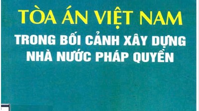 SÁCH CHUYÊN KHẢO: TÒA ÁN VIỆT VAM TRONG BỐI CẢNH XÂY DỰNG NHÀ NƯỚC PHÁP QUYỀN