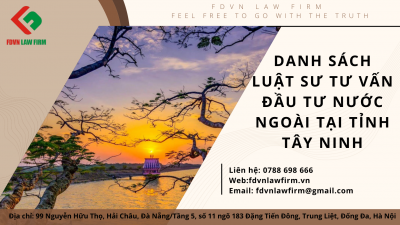 DANH SÁCH LUẬT SƯ TƯ VẤN ĐẦU TƯ NƯỚC NGOÀI TẠI TỈNH TÂY NINH