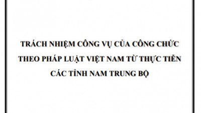 LUÂN ÁN TISN SĨ: TRÁCH NHIỆM CÔNG VỤ CỦA CÔNG CHỨC THEO PHÁP LUẬT VIỆT NAM TỪ THỰC TIỄN CÁC TỈNH NAM TRUNG BỘ