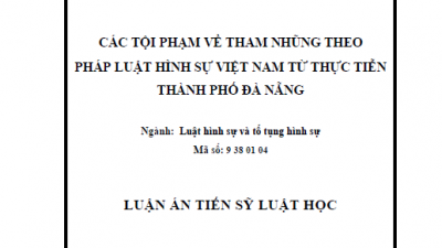 LUẬN ÁN TIẾN SĨ: CÁC TỘI PHẠM VỀ THAM NHŨNG THEO PHÁP LUẬT HÌNH SỰ VIỆT NAM TỪ THỰC TIỄN THÀNH PHỐ ĐÀ NẴNG