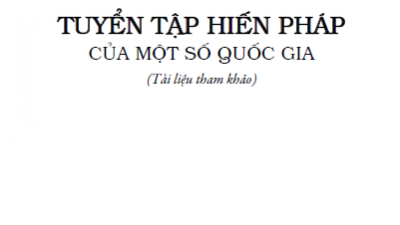 TUYỂN TẬP HIẾN PHÁP MỘT SỐ NƯỚC TRÊN THẾ GIỚI (TÀI LIỆU THAM KHẢO, 2012) 