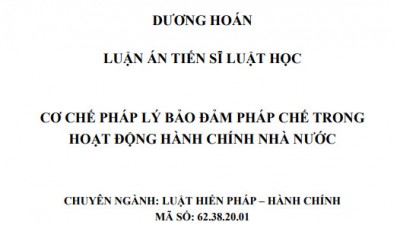 LUẬN ÁN TIẾN SĨ: CƠ CHẾ PHÁP LÝ BẢO ĐẢM PHÁP CHẾ TRONG HOẠT ĐỘNG HÀNH CHÍNH NHÀ NƯỚC
