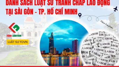 DANH SÁCH LUẬT SƯ TRANH CHẤP LAO ĐỘNG TẠI SÀI GÒN – TP. HỒ CHÍ MINH