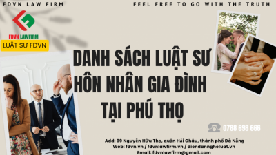 DANH SÁCH LUẬT SƯ HÔN NHÂN GIA ĐÌNH TẠI PHÚ THỌ
