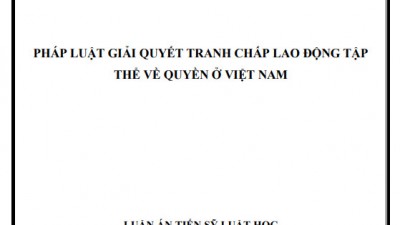 LUẬN ÁN TIẾN SĨ: PHÁP LUẬT GIẢI QUYẾT TRANH CHẤP LAO ĐỘNG TẬP THỂ VỀ QUYỀN Ở VIỆT NAM