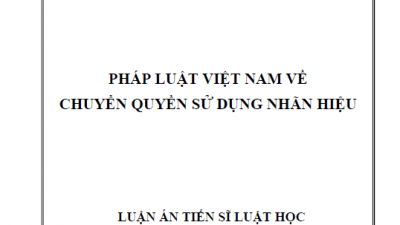 LUẬN ÁN TIẾN SĨ: PHÁP LUẬT VIỆT NAM VỀ CHUYỂN QUYỀN SỬ DỤNG NHÃN HIỆU