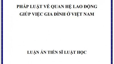 LUẬN ÁN TIẾN SĨ: PHÁP LUẬT VỀ QUAN HỆ LAO ĐỘNG GIÚP VIỆC GIA ĐÌNH Ở VIỆT NAM