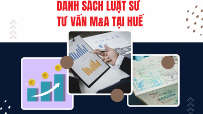 DANH SÁCH LUẬT SƯ TƯ VẤN M&A TẠI HUẾ