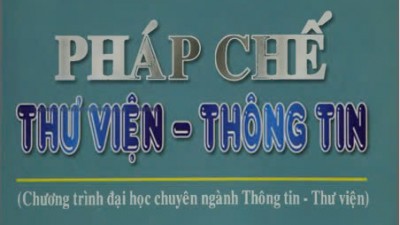 GIÁO TRÌNH PHÁP CHẾ THƯ VIỆN - THÔNG TIN