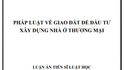 LUẬN ÁN TIẾN SĨ: PHÁP LUẬT VỀ GIAO ĐẤT ĐỂ ĐẦU TƯ XÂY DỰNG NHÀ Ở THƯƠNG MẠI