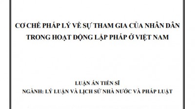 LUẬN ÁN TIẾN SĨ: CƠ CHẾ PHÁP LÝ VỀ SỰ THAM GIA CỦA NHÂN DÂN TRONG HOẠT ĐỘNG LẬP PHÁP Ở VIỆT NAM