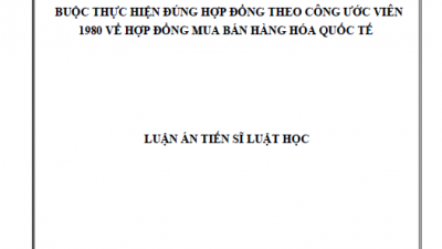 LUẬN ÁN TIẾN SĨ: BUỘC THỰC HIỆN ĐÚNG HỢP ĐỒNG THEO CÔNG ƯỚC VIÊN 1980 VỀ HỢP ĐỒNG MUA BÁN HÀNG HÓA QUỐC TẾ