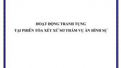 LUẬN ÁN TIẾN SĨ: HOẠT ĐỘNG TRANH TỤNG TẠI PHIÊN TÒA XÉT XỬ SƠ THẨM VỤ ÁN HÌNH SỰ