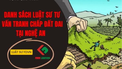DANH SÁCH LUẬT SƯ TƯ VẤN TRANH CHẤP ĐẤT ĐAI TẠI NGHỆ AN  