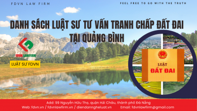 DANH SÁCH LUẬT SƯ TƯ VẤN TRANH CHẤP ĐẤT ĐAI TẠI TỈNH QUẢNG BÌNH