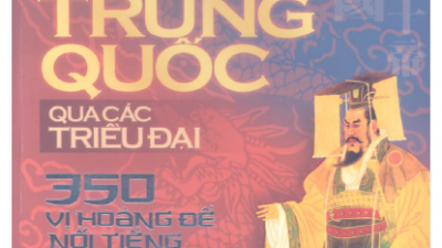 SÁCH CHÍNH SỬ TRUNG QUỐC QUA CÁC TRIỀU ĐẠI – 350 VỊ HOÀNG ĐẾ NỔI TIẾNG (TÁC GIẢ: TƯƠNG THÁNH)