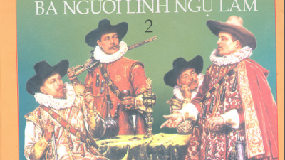 SÁCH BA NGƯỜI LÍNH NGỰ LÂM - TẬP 2 (TÁC GIẢ: ALEXANDRE DUMAS)