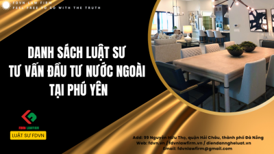 DANH SÁCH LUẬT SƯ TƯ VẤN ĐẦU TƯ NƯỚC NGOÀI TẠI PHÚ YÊN