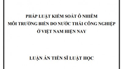 LUẬN ÁN TIẾN SĨ: PHÁP LUẬT KIỂM SOÁT Ô NHIỄM MÔI TRƯỜNG BIỂN DO NƢỚC THẢI CÔNG NGHIỆP Ở VIỆT NAM HIỆN NAY