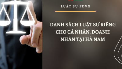 DANH SÁCH DỊCH VỤ LUẬT SƯ RIÊNG CHO CÁ NHÂN, DOANH NHÂN TẠI HÀ NAM