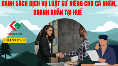 DANH SÁCH DỊCH VỤ LUẬT SƯ RIÊNG CHO CÁ NHÂN, DOANH NHÂN TẠI HUẾ