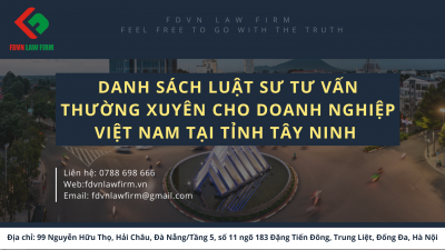 DANH SÁCH LUẬT SƯ TƯ VẤN THƯỜNG XUYÊN CHO DOANH NGHIỆP VIỆT NAM TẠI TỈNH TÂY NINH