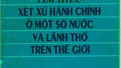 SÁCH TÌM HIỂU XÉT XỬ HÀNH CHÍNH Ở MỘT SỐ NƯỚC VÀ LÃNH THỔ TRÊN THẾ GIỚI
