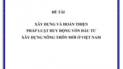 LUẬN ÁN TIẾN SĨ: XÂY DỰNG VÀ HOÀN THIỆN PHÁP LUẬT HUY ĐỘNG VỐN ĐẦU TƯ XÂY DỰNG NÔNG THÔN MỚI Ở VIỆT NAM