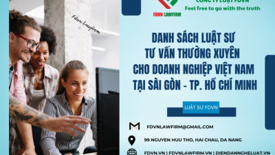 DANH SÁCH LUẬT SƯ TƯ VẤN THƯỜNG XUYÊN CHO DOANH NGHIỆP VIỆT NAM TẠI SÀI GÒN – TP. HỒ CHÍ MINH  