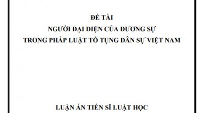 LUẬN ÁN TIẾN SĨ: NGƯỜI ĐẠI DIỆN CỦA ĐƯƠNG SỰ TRONG PHÁP LUẬT TỐ TỤNG DÂN SỰ VIỆT NAM