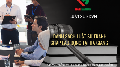 DANH SÁCH LUẬT SƯ TRANH CHẤP LAO ĐỘNG TẠI HÀ GIANG