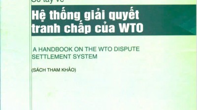 SÁCH THAM KHẢO: SỔ TAY VỀ HỆ THỐNG GIẢI QUYẾT TRANH CHẤP CỦA WTO