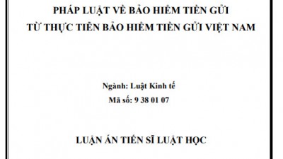 LUẬN ÁN TIẾN SĨ: PHÁP LUẬT VỀ BẢO HIỂM TIỀN GỬI TỪ THỰC TIỄN BẢO HIỂM TIỀN GỬI VIỆT NAM