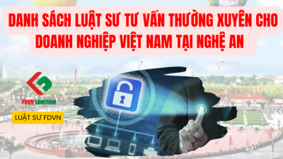 DANH SÁCH LUẬT SƯ TƯ VẤN THƯỜNG XUYÊN CHO DOANH NGHIỆP VIỆT NAM TẠI NGHỆ AN  
