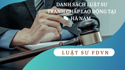 DANH SÁCH LUẬT SƯ TRANH CHẤP LAO ĐỘNG TẠI HÀ NAM
