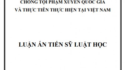 LUẬN ÁN TIẾN SĨ: PHÁP LUẬT CỘNG ĐỒNG ASEAN VỀ PHÒNG, CHỐNG TỘI PHẠM XUYÊN QUỐC GIA VÀ THỰC TIỄN THỰC HIỆN TẠI VIỆT NAM