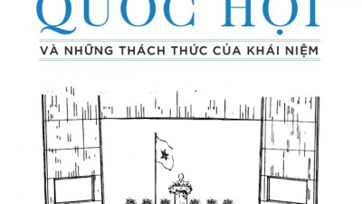 SÁCH BÀN VỀ QUỐC HỘI VÀ NHỮNG THÁCH THỨC CỦA KHÁI NIỆM (TÁC GIẢ: TS. NGUYỄN SĨ DŨNG)