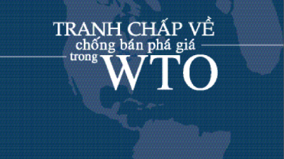 TRANH CHẤP VỀ CHỐNG BÁN PHÁ GIÁ TRONG WTO