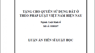 LUẬN ÁN TIẾN SĨ: TẶNG CHO QUYỀN SỬ DỤNG ĐẤT Ở THEO PHÁP LUẬT VIỆT NAM HIỆN NAY (TÁC GIẢ: TRẦN THỊ MINH)
