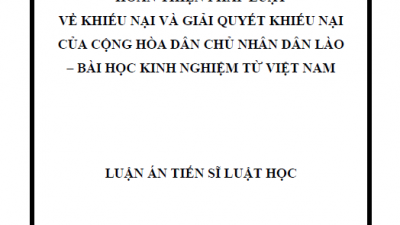 LUẬN ÁN TIẾN SĨ: HOÀN THIỆN PHÁP LUẬT VỀ KHIẾU NẠI VÀ GIẢI QUYẾT KHIẾU NẠI CỦA CỘNG HÒA DÂN CHỦ NHÂN DÂN LÀO - BÀI HỌC KINH NGHIỆM TỪ VIỆT NAM